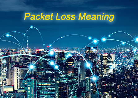 Packet Loss Meaning, Common Reasons, and Fixes to Deal with It