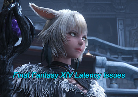 How to Solve Final Fantasy XIV Latency Issues