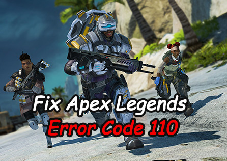 How to Solve Apex Legends Error Code 110？