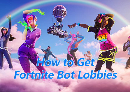 How to Get Fortnite Bot Lobbies?