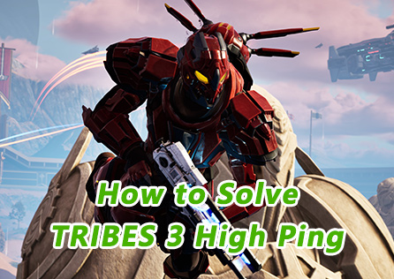 How to Solve TRIBES 3 High Ping?