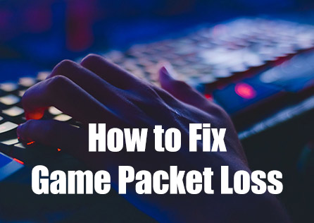 How to Test and Fix Game Packet Loss