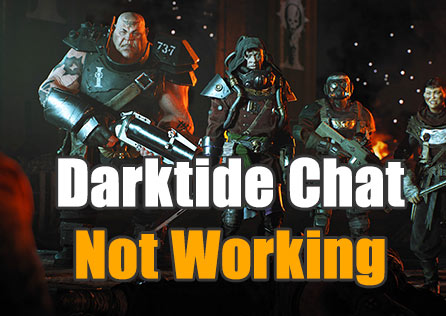 How to Fix Warhammer 40000 Darktide Chat Not Working