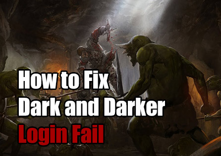 How to Fix Dark and Darker Login Fail