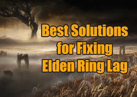 5 Best Solutions for Fixing Elden Ring Lag