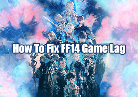 How to Fix Final Fantasy XIV Lag