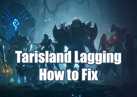 How to Fix Tarisland Lagging: Official Solutions