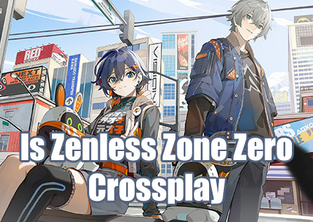 Zenless Zone Zero Crossplay: Details and Guide