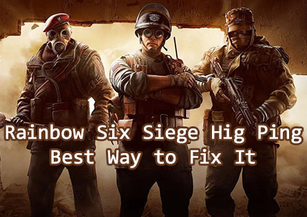 How to Resolve High Ping in Rainbow Six Siege