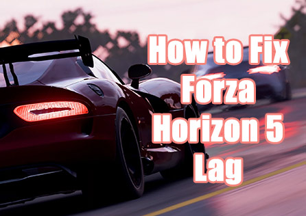 How to Fix Lag Issues in Forza Horizon 5