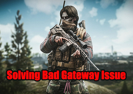 Escape From Tarkov Bad Gateway 문제 해결