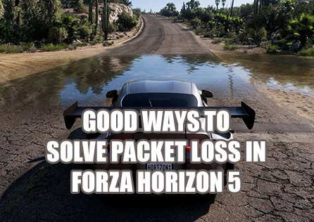 Good ways to Solve Packet Loss in Forza Horizon 5