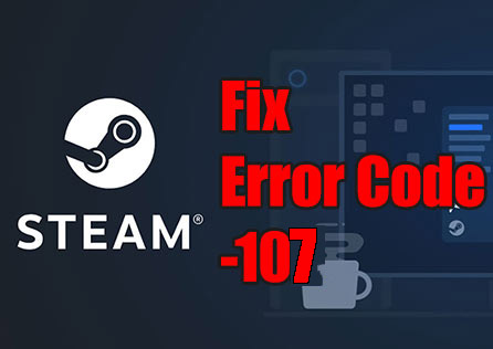 How to Fix Steam Error Code 107