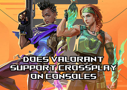 Does VALORANT Support Crossplay on Consoles