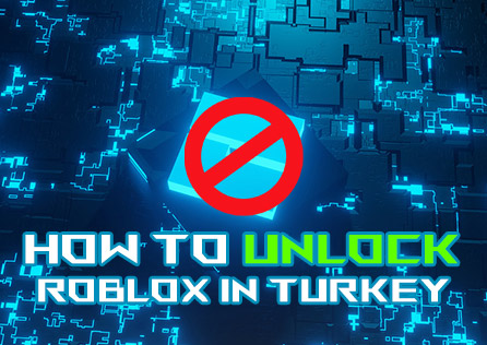 How to Unlock Roblox in Turkey: A Comprehensive Guide