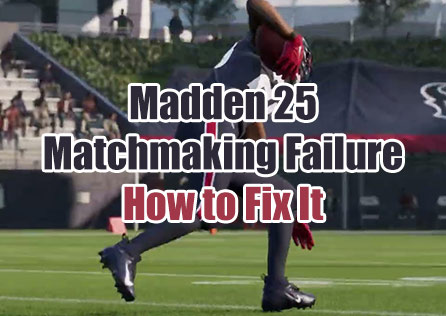 How to Fix Madden NFL 25 Matchmaking Failures