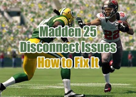 How to Fix Madden NFL 25 Disconnect Issues