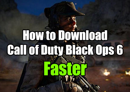 How to Download CoD Black Ops 6 Faster