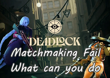 How to Resolve Matchmaking Failures in the Deadlock Beta