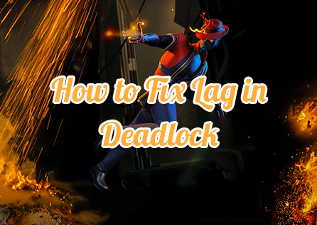 [100% Works]Fixing Lag Issues in Deadlock