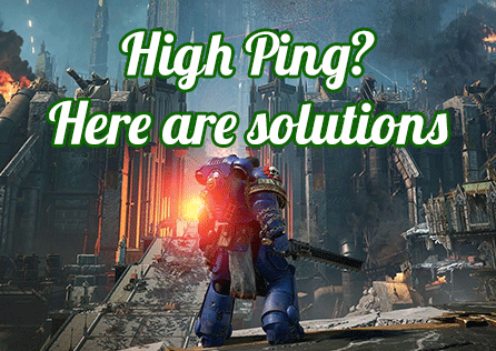 How to Fix High Ping in Warhammer 40,000: Space Marine 2