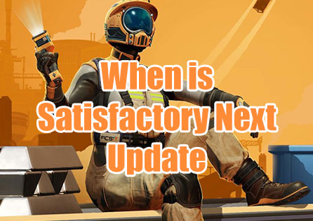 When is Satisfactory Next Update: Everything You Need to Know