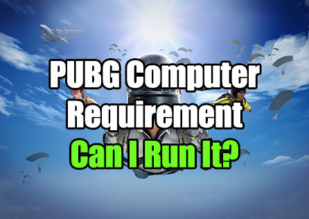 PUBG Computer Requirement- Can I Run It?