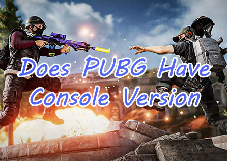 Does PUBG Have Console Version