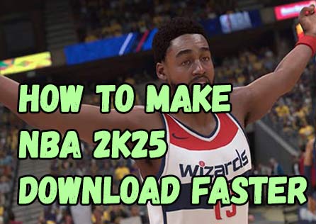 How to Make NBA 2K25 Download Faster