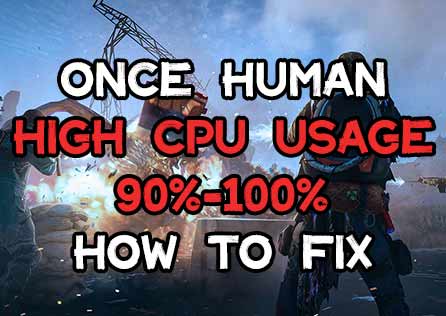 [Complete Guide]How to Solve Once Human High CPU Usage