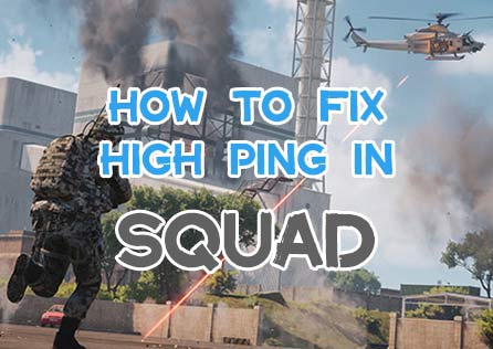 How to Fix High Ping in Squad