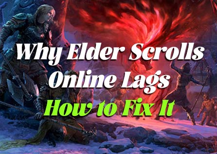 Why Elder Scrolls Online Lags and How to Fix It