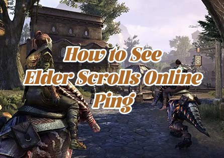 How to See Elder Scrolls Online Ping