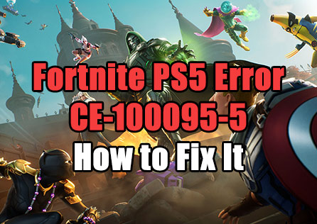 Fortnite PS5 Error CE-100095-5: How to Address and Fix It