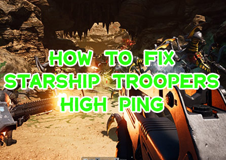 How to Fix Starship Troopers High Ping