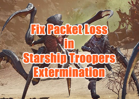 How to Prevent Packet Loss in Starship Troopers Extermination