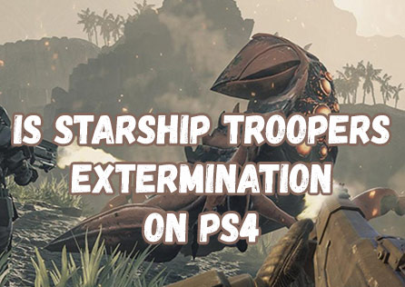 Is Starship Troopers Extermination on ps4