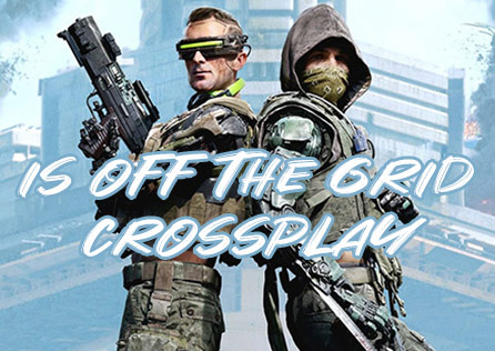 Is Off The Grid Crossplay? Exploring the Possibilities