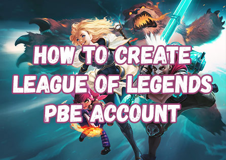 How to Create League of Legends PBE Account?