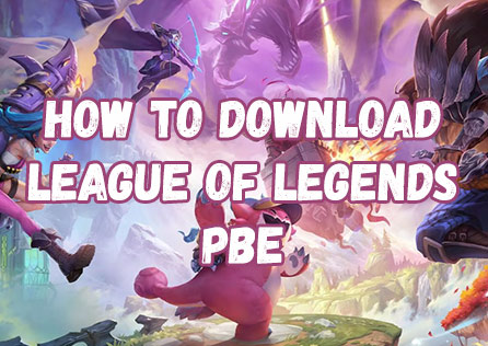 How to Download League of Legends PBE Client?