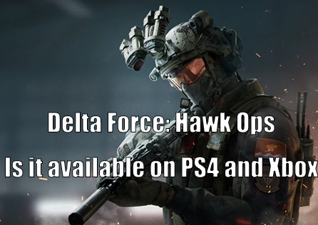 Delta Force – Is it available on PS5 and Xbox