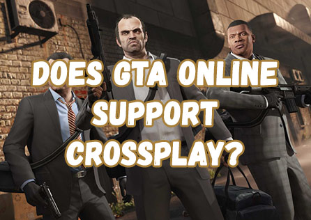 Does GTA Online Support Crossplay