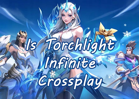 Is Torchlight Infinite Crossplay? How to Use It