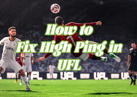 How to Fix High Ping in UFL