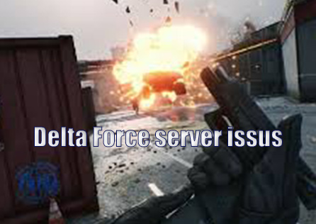 Delta Force Server Connection Issus and Solutions