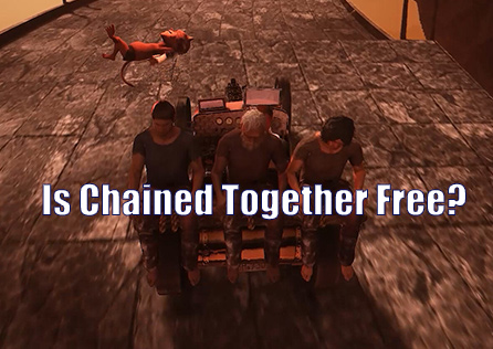 Is Chained Together Free? Let's Dive into the Game's Details