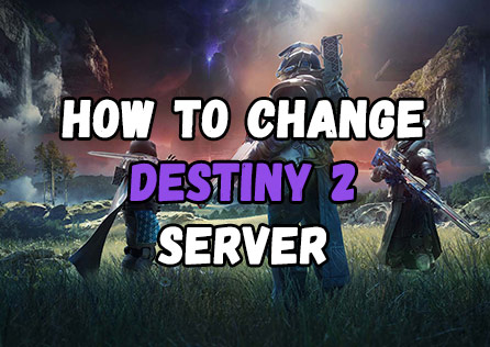 How to Change Destiny 2 Server