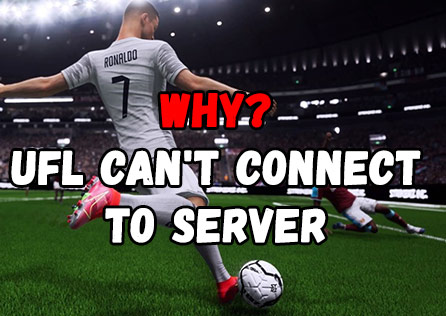 Why Can't UFL Connect to Server and How to Fix It