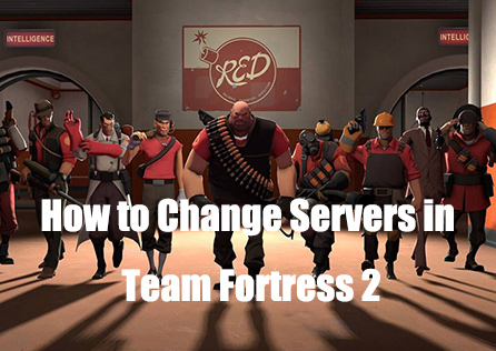 How to Change Team Fortress 2 Servers: 3 Ways and 3 Tips