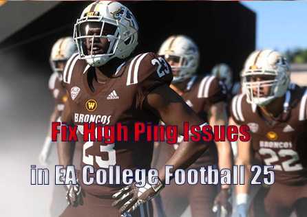 How to Fix High Ping Issues in EA College Football 25